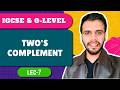 Two's Complement (Lec-7) | IGCSE Computer Science Chapter 1 | Awinash Goswami