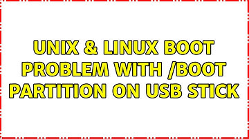 Unix & Linux: Boot problem with /boot partition on usb stick (2 Solutions!!)