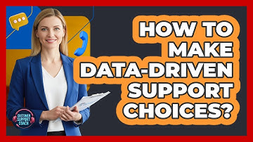 How To Make Data-Driven Support Choices?