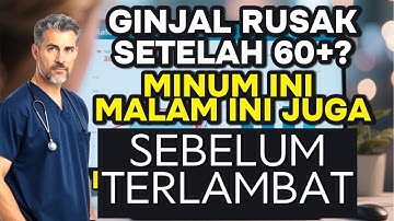 JANGAN PANIK! 7 Minuman Ajaib Penyelamat Ginjal di Usia 60+ | Kreatinin Turun