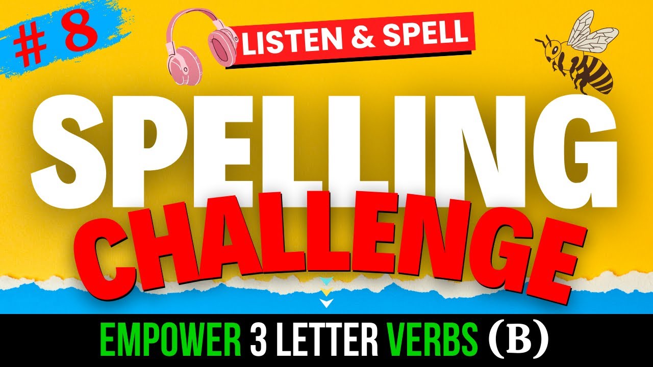 Spelling Challenge #8| Spelling Quiz | Spell Bee | Empower 3 Letter Verbs