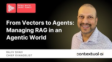 From Vectors to Agents: Managing RAG in an Agentic World | Rajiv Shah, Contextual AI