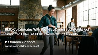 Orinoco Connect Explainer: BMO and Best Buy: Empowering Students with Tech Rewards
