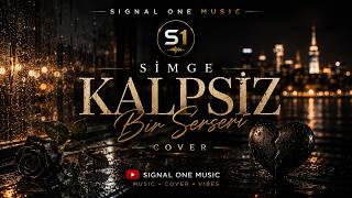 Simge - Kalpsiz Bir Serseri (Cover) Signal One 2026