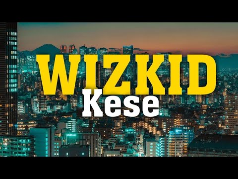 WIZKID KESE OFFICIAL LYRICS VIDEO Wizkid Kese