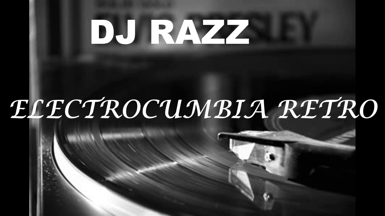 Dj Razz ELECTROKUMBIA RETRO DJ RAZZ - YouTube