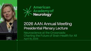 2026 AAN Annual Meeting Presidential Plenary Lecture: Neuroscience at the Crossroads