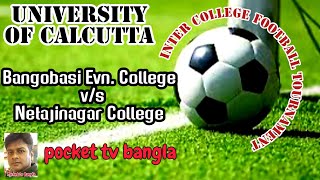 University of Calcutta, Pocket tv bangla, IFA, CFLMATCH, Bangobasi eve vs Netajinagar college match,