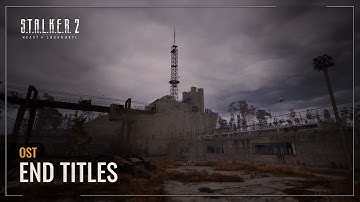 S.T.A.L.K.E.R. 2: Heart of Chornobyl OST — End Titles (Launch Trailer)