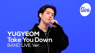 [4K] YUGYEOM - “Take You Down (Feat. Coogie)” Band LIVE Concert [it's Live] K-POP live music show