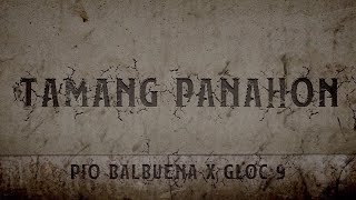 Pio Balbuena Gloc-9 - Tamang Panahon Official Lyric Video