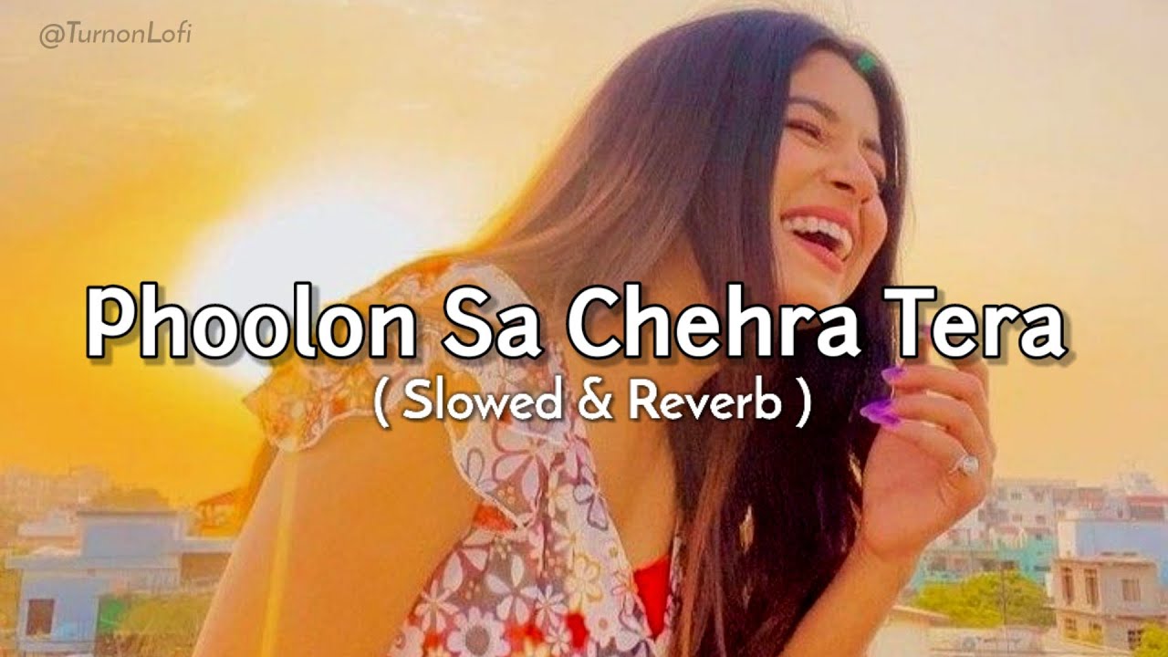 Phoolon Sa Chehra Tera   Slowed  Reverb  Udit Narayan  90s hindi Song Lofi Version