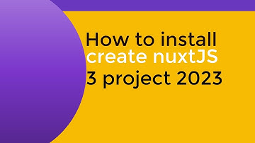 How to install, create nuxt JS 3 project 2023