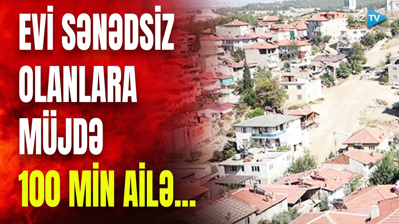 Sənədsiz evi olanların DİQQƏTİNƏ: 100 min ailəni sevindirəcək qanun barədə MÜHÜM DETALLAR