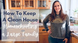 How to Keep a House Clean When Homeschooling a Large Family