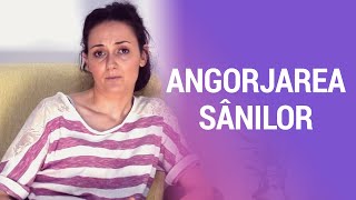 Angorjarea sânilor, un episod dureros