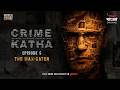 World Crime | The Man Eater | Crime Katha | Mirchi Bangla Originals | Ep 05