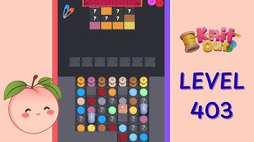 Knit Out Level 403 Gameplay Walkthrough Solution | Hard Level 🔥