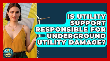 Is Utility Support Responsible for Underground Utility Damage? - Your Utilities Hub