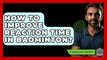 How To Improve Reaction Time In Badminton? - The Racket Xpert
