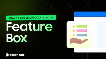How to Use and Customize the Feature Box in Dokan Cloud Page Builder