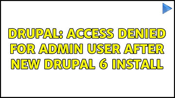 Drupal: Access denied for admin user after new drupal 6 install (3 Solutions!!)