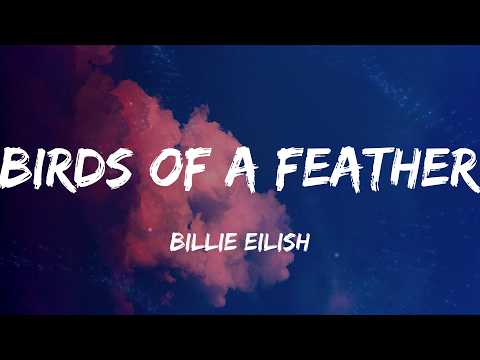 Billie Eilish - BIRDS OF A FEATHER (Lyrics)
