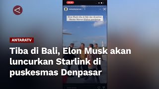 Tiba di Bali, Elon Musk akan luncurkan Starlink di puskesmas Denpasar