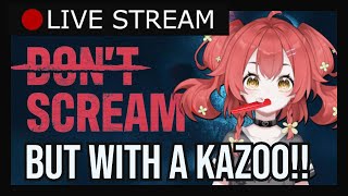 🔴Don't Scream With A KAZOO!!!