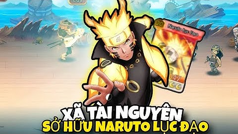Thế Giới Hải Tặc X7 Game - Xã Tài Nguyên Sở Hữu Naruto Lục Đạo Và Lên Trời Cho Em Nó 