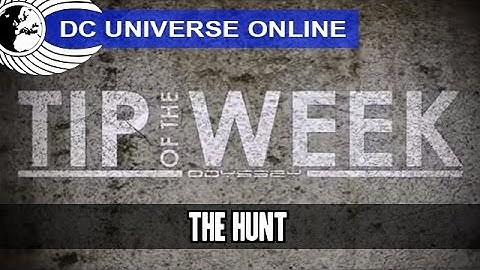 DCUO - Tip of the Week - The Hunt - Odyssey