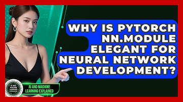 Why Is PyTorch nn.Module Elegant For Neural Network Development? - AI and Machine Learning Explained