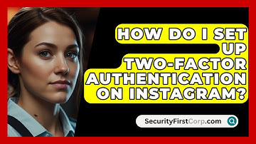 How Do I Set Up Two-factor Authentication On Instagram? - SecurityFirstCorp.com