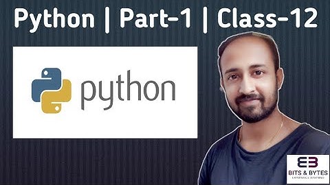 Python | Part-1 | CBSE | Class-12 | Bits & Bytes | Bappa Chakraborty