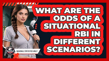 What Are The Odds Of A Situational RBI In Different Scenarios? - Baseball Statistics Vault