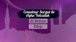 Cemalnur Sargut ile Aşka Yolculuk-20.Bölüm Edep