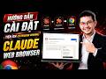 Hướng dẫn cài đặt tiện ích (extension chrome) Claude web browser | Hướng dẫn sử dụng Claude AI | P6