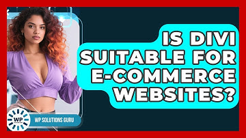 Is Divi Suitable for E-Commerce Websites? | WP Solutions Guru News