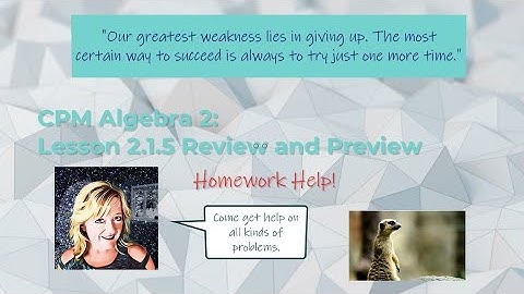 CPM Algebra 2 Lesson 2 1 5 Help Review and Preview