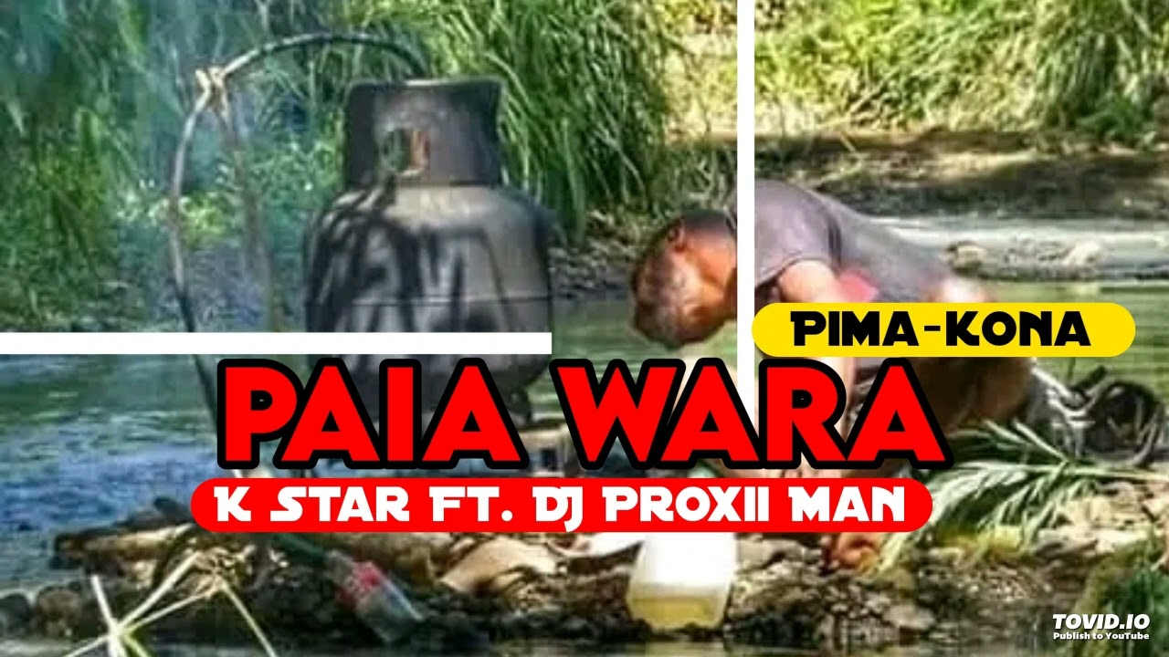 Paia Wara (Pima-kona)- K Star Ft. DJ Proxii Man @Papua New Guinea Music 2022