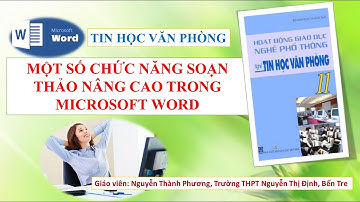 Nghề Tin học văn phòng - Bài 11: Một số chức năng soạn thảo nâng cao trong Microsoft Word