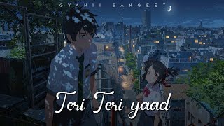 Gyaani Sangeet  Teri Teri Yaad  Udaariyaan  Unplugged  Slowed And Reverb