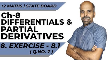 12th | EX. 8.1 | Q.No.7 | DIFFERENTIALS & PARTIAL DERIVATIVES | CHAPTER 8 | STATE BOARD | RAM MATHS