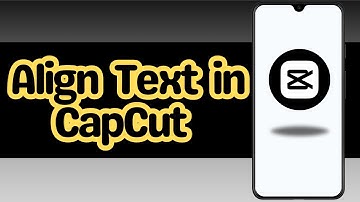 How to Align Text in CapCut