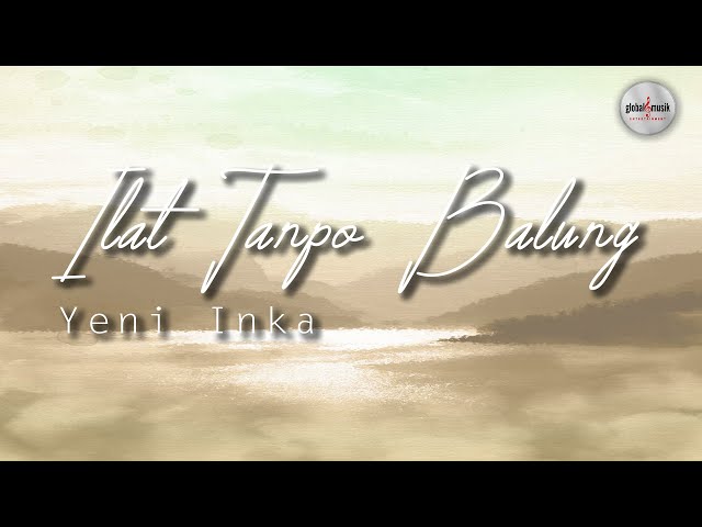 Yeni Inka - Ilat Tanpo Balung (Lyric) class=