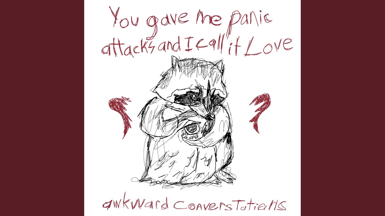 You Gave Me Panic Attacks and I Call It Love - YouTube