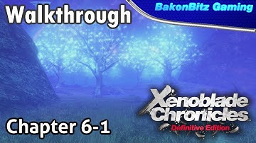 [Walkthru] Xenoblade Chronicles: Definitive Edition - Chapter 6-1