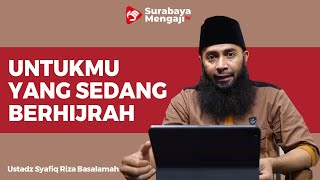 Untukmu Yang Sedang Berhijrah - Ustadz Dr Syafiq Riza Basalamah MA