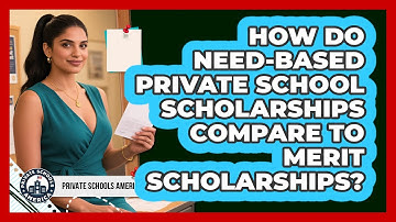 How Do Need-based Private School Scholarships Compare To Merit Scholarships?
