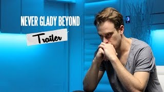 Never Glady Beyond - Trailer